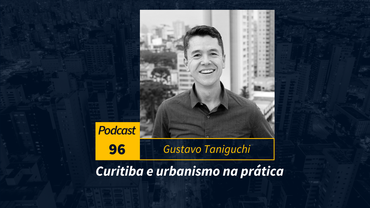 Podcast #96 | Curitiba e urbanismo na prática